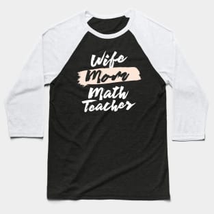 Cute Wife Mom Math Teacher Gift Idea Baseball T-Shirt